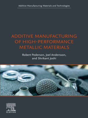 cover image of Additive Manufacturing of High-Performance Metallic Materials